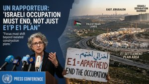 UN Rapporteur Says Israeli Occupation Must End, Not Just E1 Settlement Plan